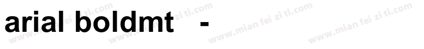 arial boldmt 常规字体转换